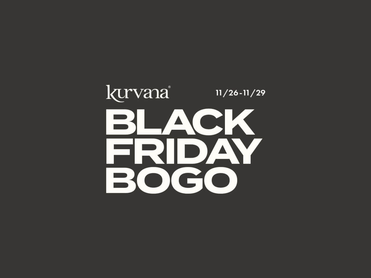 kurvana-black-friday-featured-image-v2 | Kurvana | Curated for years. Experienced in moments. Kurvana Black Friday BOGO