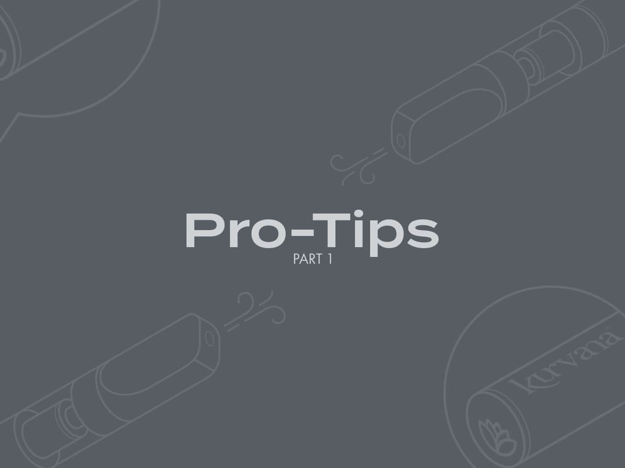 kurvana_iso_instructions_protips_banner | Kurvana | Curated for years. Experienced in moments. Pro-Tips – 5 Ways to Make Your Cartridges and Devices Last Longer